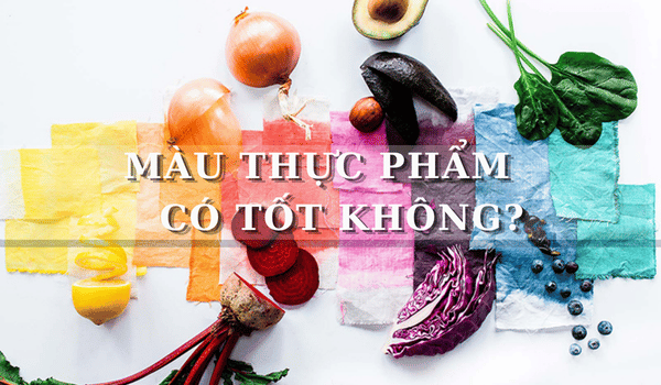 Màu Thực Phẩm Có Tốt Không?