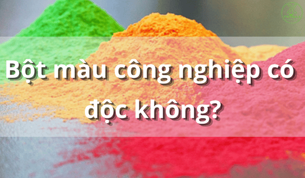 Bột màu công nghiệp có độc không?